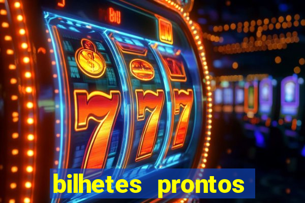 bilhetes prontos para hoje